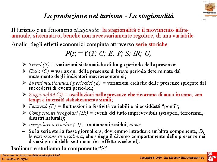 La produzione nel turismo - La stagionalità Il turismo è un fenomeno stagionale: la La produzione nel turismo - La stagionalità Il turismo è un fenomeno stagionale: la