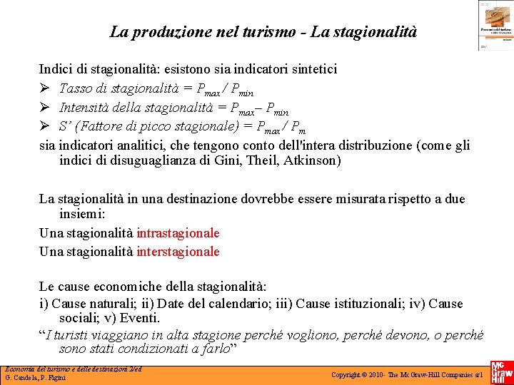 La produzione nel turismo - La stagionalità Indici di stagionalità: esistono sia indicatori sintetici