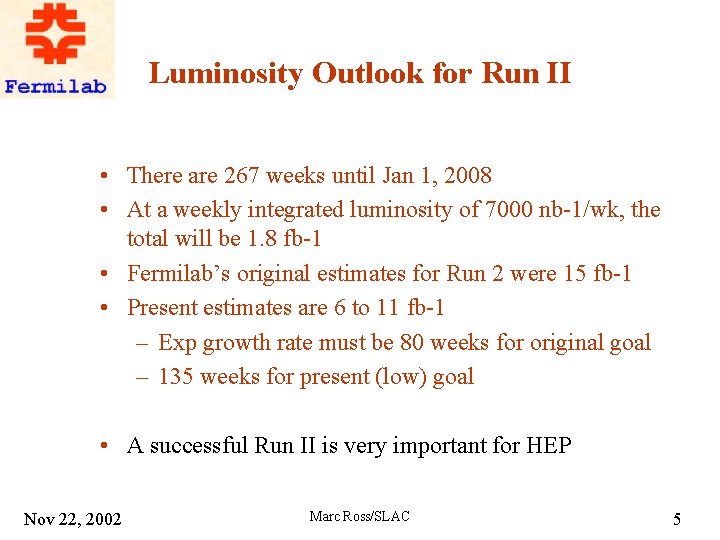 Luminosity Outlook for Run II • There are 267 weeks until Jan 1, 2008