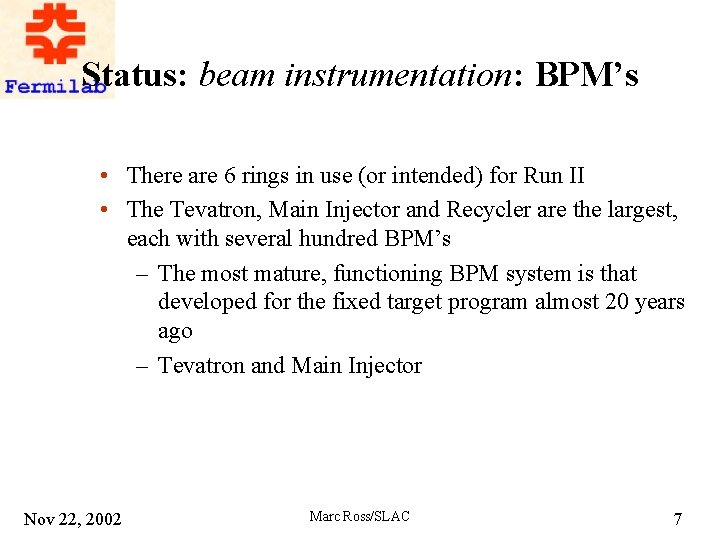 Status: beam instrumentation: BPM’s • There are 6 rings in use (or intended) for
