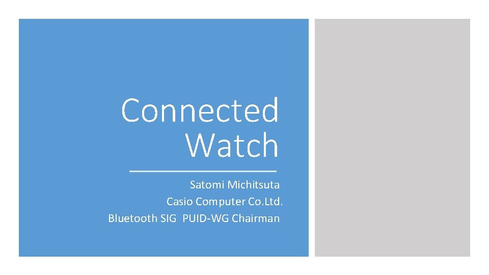 Connected Watch Satomi Michitsuta Casio Computer Co. Ltd. Bluetooth SIG PUID-WG Chairman 