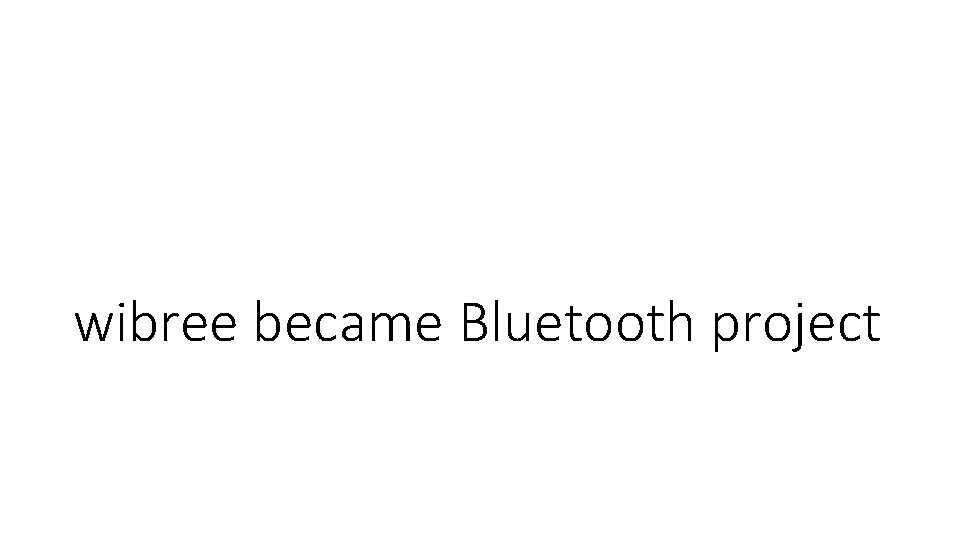 wibree became Bluetooth project 