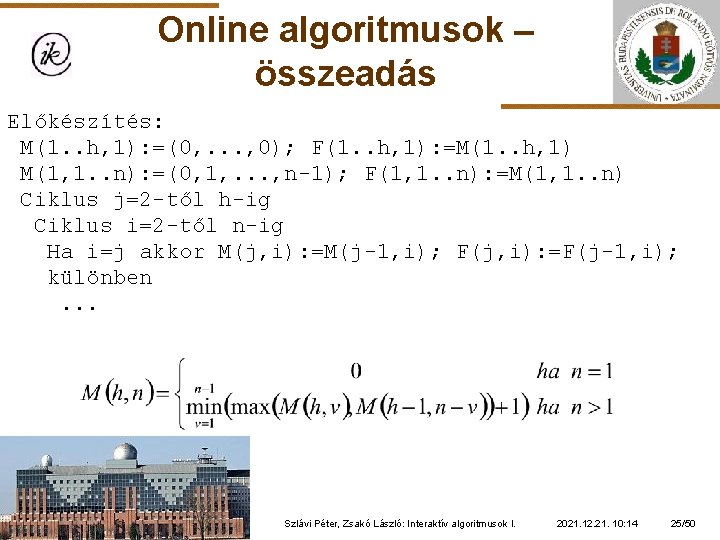 Online algoritmusok – összeadás Előkészítés: M(1. . h, 1): =(0, . . . ,