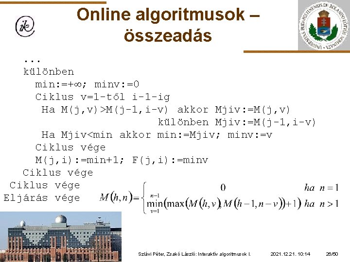 Online algoritmusok – összeadás. . . különben min: =+ ; minv: =0 Ciklus v=1