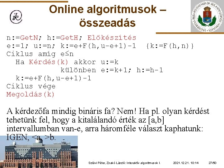 Online algoritmusok – összeadás n: =Get. N; h: =Get. H; Előkészítés e: =1; u: