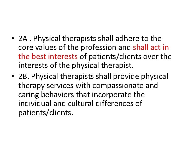  • 2 A. Physical therapists shall adhere to the core values of the