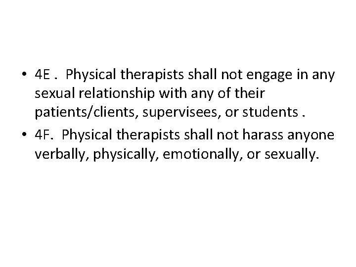  • 4 E. Physical therapists shall not engage in any sexual relationship with