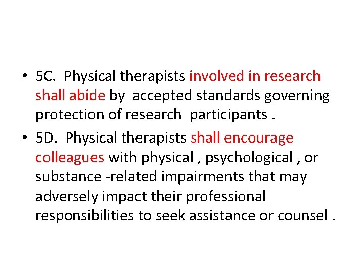  • 5 C. Physical therapists involved in research shall abide by accepted standards