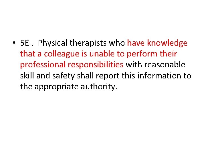  • 5 E. Physical therapists who have knowledge that a colleague is unable