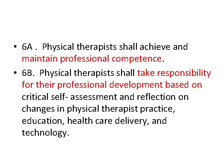  • 6 A. Physical therapists shall achieve and maintain professional competence. • 6