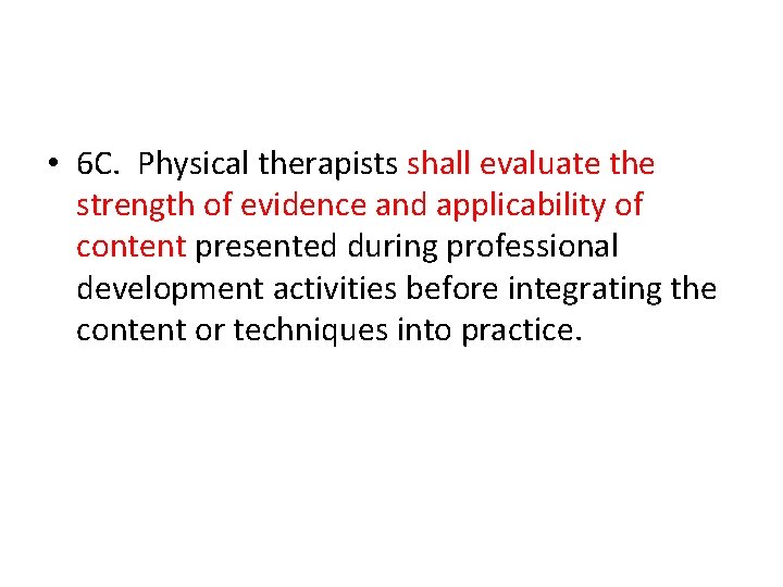  • 6 C. Physical therapists shall evaluate the strength of evidence and applicability