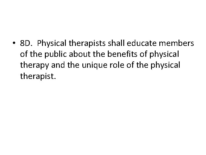  • 8 D. Physical therapists shall educate members of the public about the