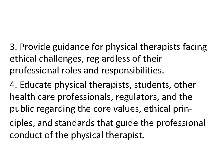 3. Provide guidance for physical therapists facing ethical challenges, reg ardless of their professional