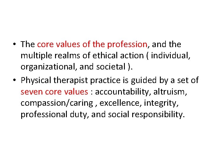  • The core values of the profession, and the multiple realms of ethical