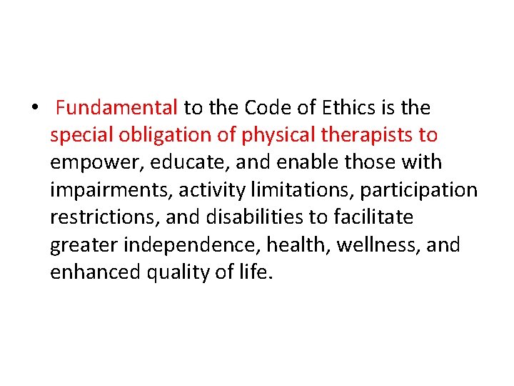  • Fundamental to the Code of Ethics is the special obligation of physical