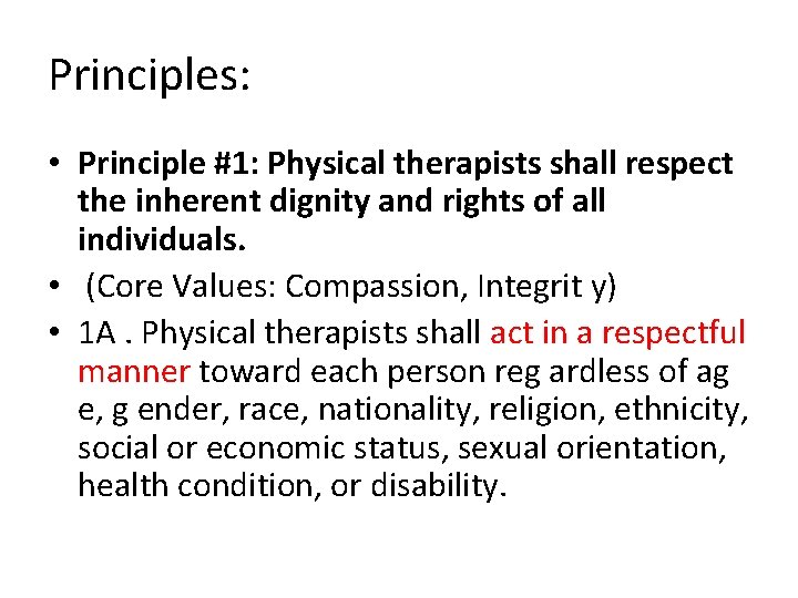 Principles: • Principle #1: Physical therapists shall respect the inherent dignity and rights of