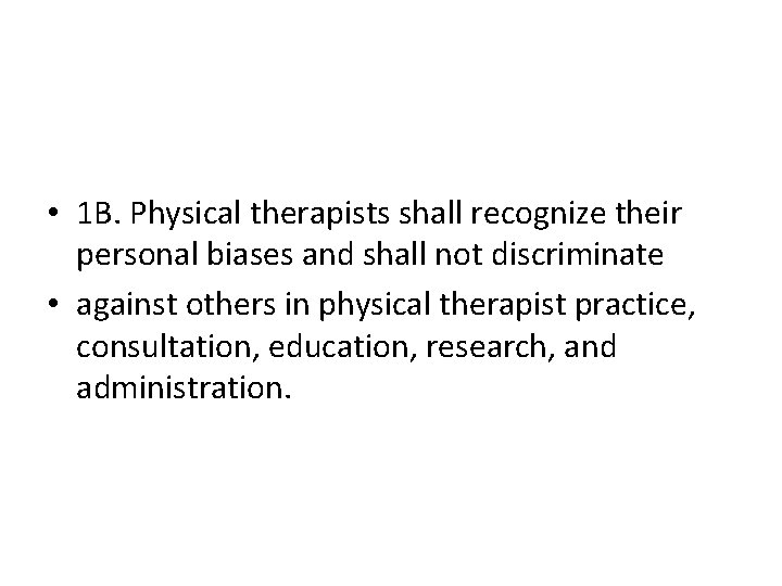  • 1 B. Physical therapists shall recognize their personal biases and shall not