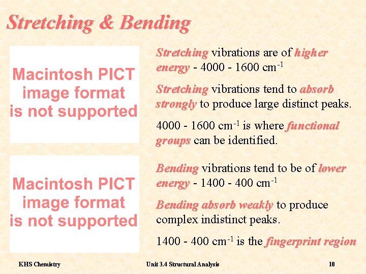 Stretching & Bending Stretching vibrations are of higher energy - 4000 - 1600 cm-1