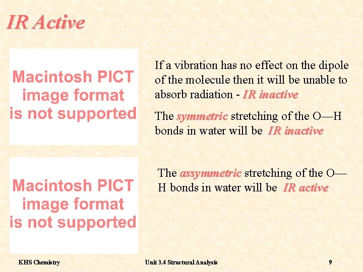 IR Active If a vibration has no effect on the dipole of the molecule