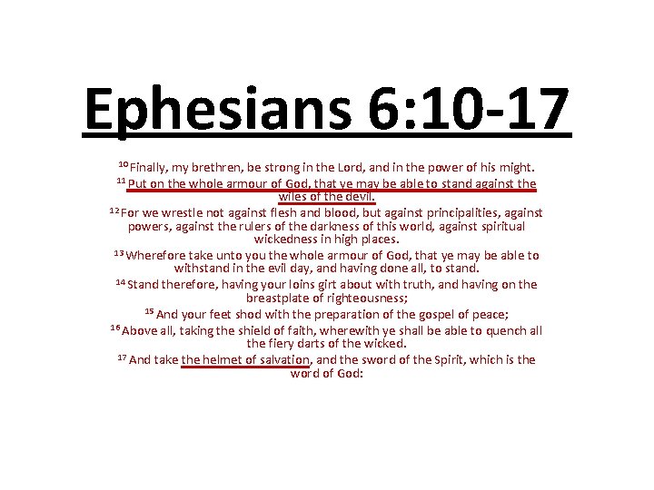 Ephesians 6: 10 -17 10 Finally, my brethren, be strong in the Lord, and