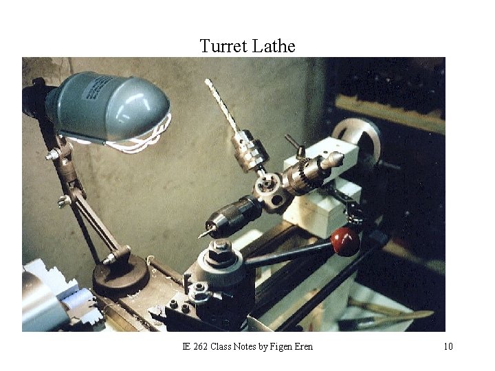 Turret Lathe IE 262 Class Notes by Figen Eren 10 
