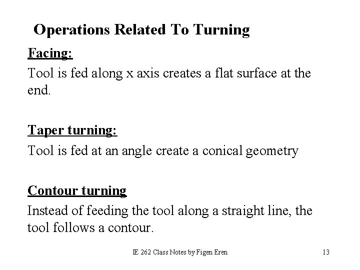 Operations Related To Turning Facing: Tool is fed along x axis creates a flat
