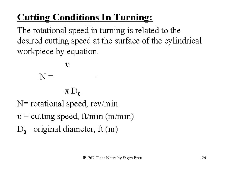 Cutting Conditions In Turning: The rotational speed in turning is related to the desired