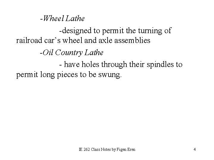 -Wheel Lathe -designed to permit the turning of railroad car’s wheel and axle assemblies