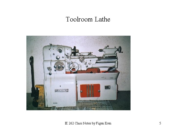 Toolroom Lathe IE 262 Class Notes by Figen Eren 5 