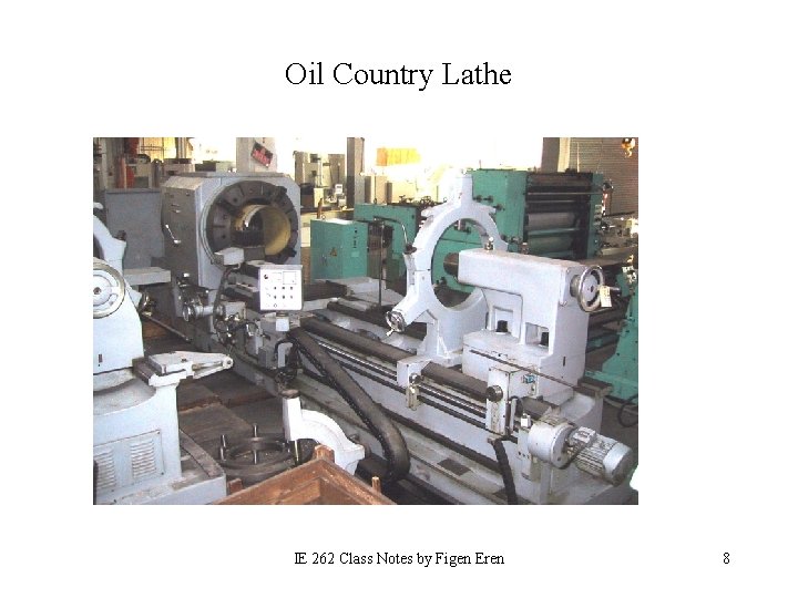 Oil Country Lathe IE 262 Class Notes by Figen Eren 8 