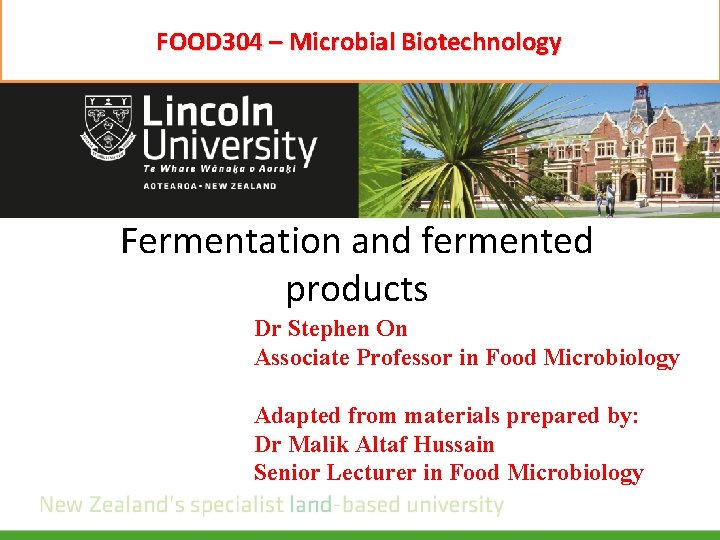 FOOD 304 – Microbial Biotechnology Fermentation and fermented products Dr Stephen On Associate Professor