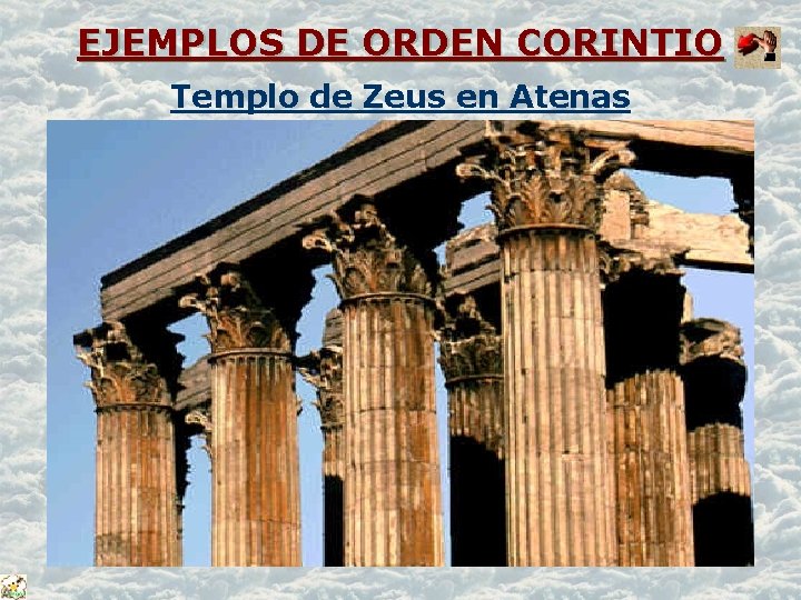 EJEMPLOS DE ORDEN CORINTIO Templo de Zeus en Atenas 