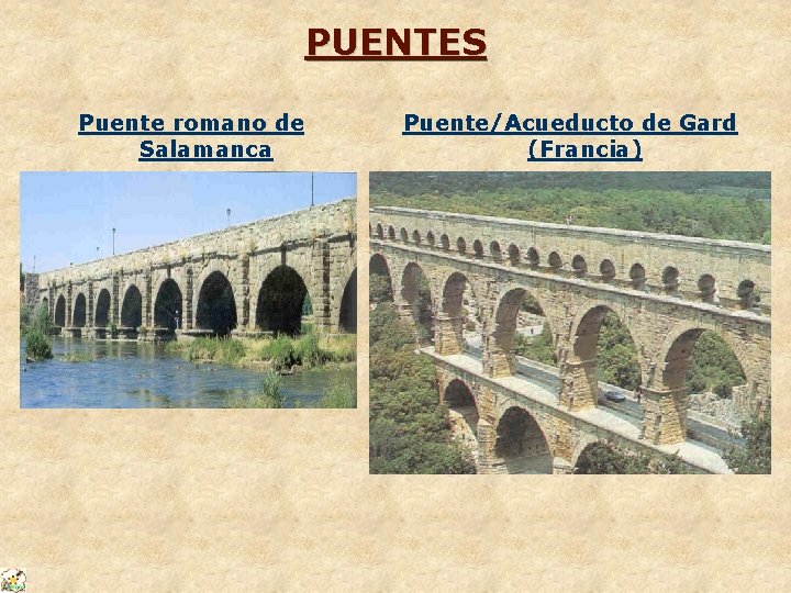 PUENTES Puente romano de Salamanca Puente/Acueducto de Gard (Francia) 