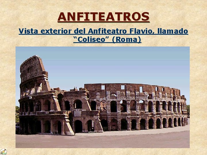 ANFITEATROS Vista exterior del Anfiteatro Flavio, llamado “Coliseo” (Roma) 