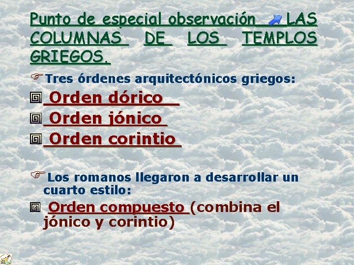 Punto de especial observación LAS COLUMNAS DE LOS TEMPLOS GRIEGOS. FTres órdenes arquitectónicos griegos: