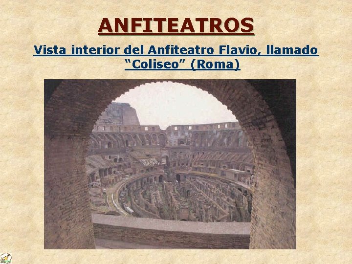 ANFITEATROS Vista interior del Anfiteatro Flavio, llamado “Coliseo” (Roma) 