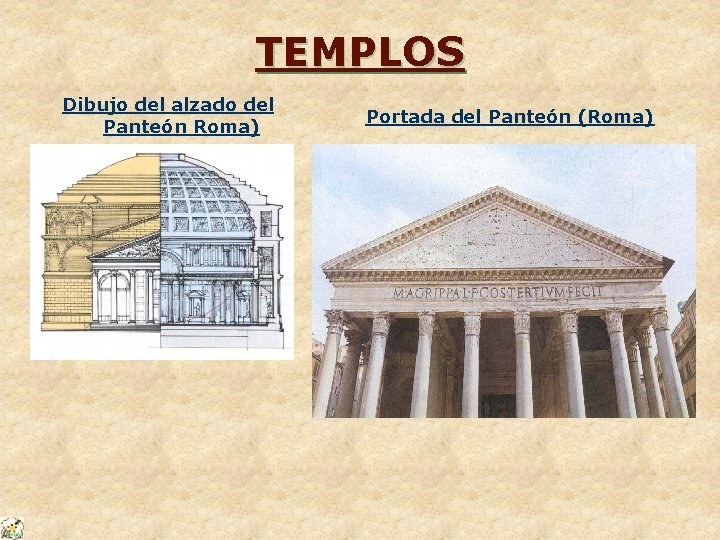 TEMPLOS Dibujo del alzado del Panteón Roma) Portada del Panteón (Roma) 