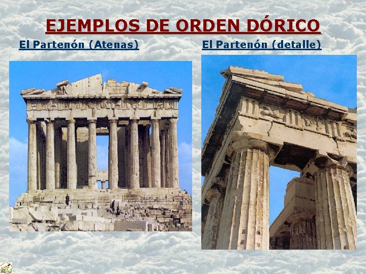 EJEMPLOS DE ORDEN DÓRICO El Partenón (Atenas) El Partenón (detalle) 