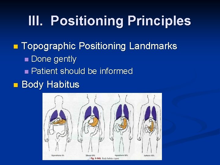 III. Positioning Principles n Topographic Positioning Landmarks Done gently n Patient should be informed