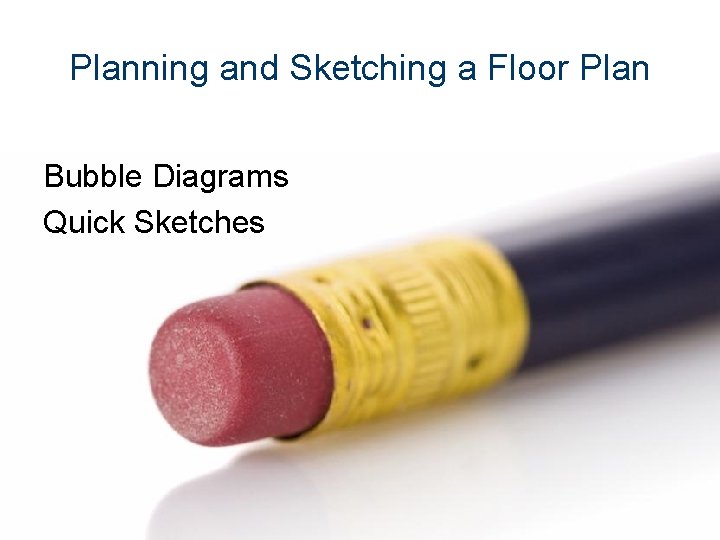 Planning and Sketching a Floor Plan Bubble Diagrams Quick Sketches 