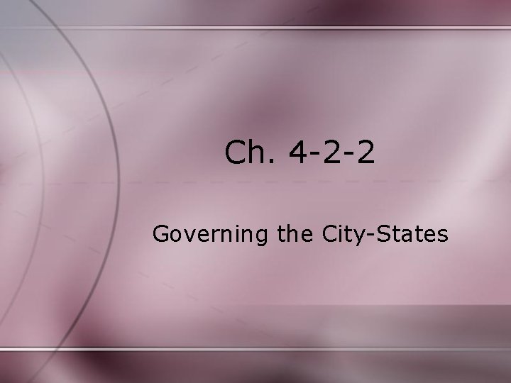 Ch. 4 -2 -2 Governing the City-States 