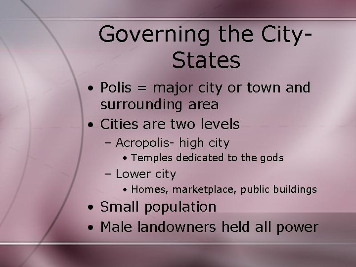 Governing the City. States • Polis = major city or town and surrounding area