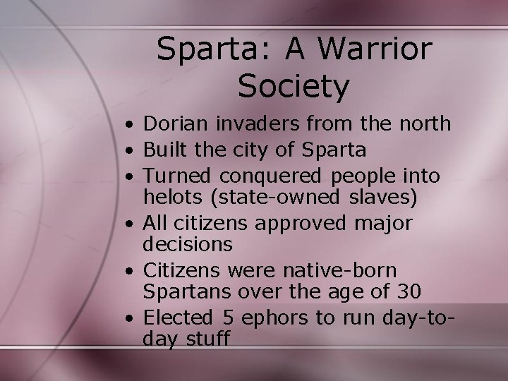 Sparta: A Warrior Society • Dorian invaders from the north • Built the city