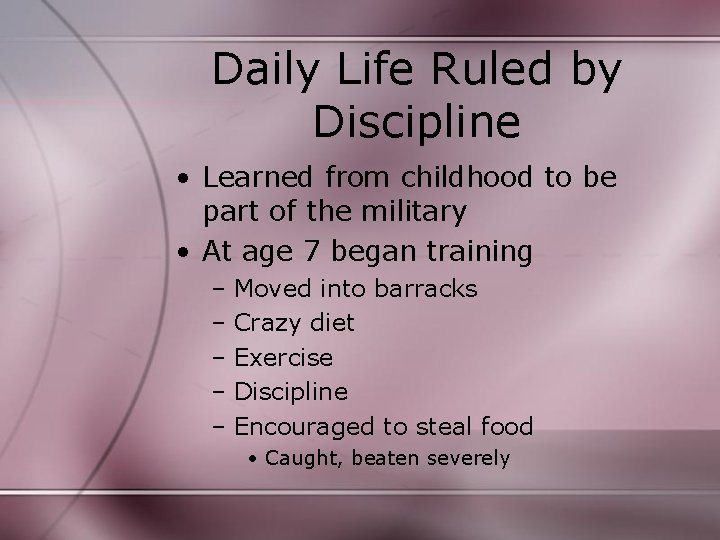 Daily Life Ruled by Discipline • Learned from childhood to be part of the