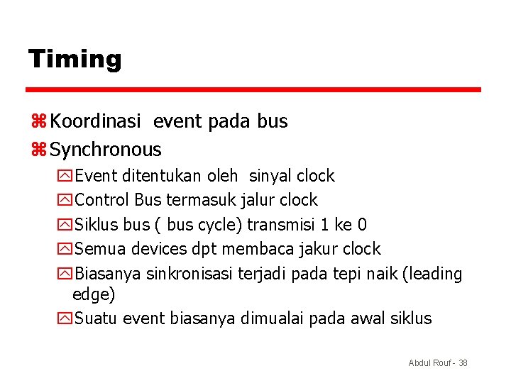 Timing z Koordinasi event pada bus z Synchronous y. Event ditentukan oleh sinyal clock