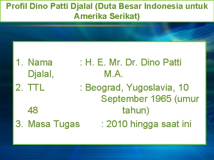 Profil Dino Patti Djalal (Duta Besar Indonesia untuk Amerika Serikat) 1. Nama Djalal, 2.