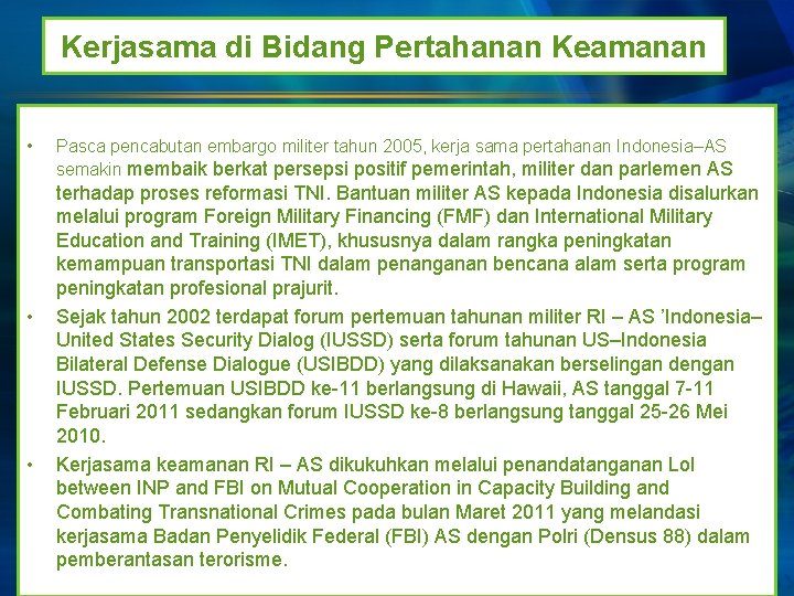 Kerjasama di Bidang Pertahanan Keamanan • • • Pasca pencabutan embargo militer tahun 2005,