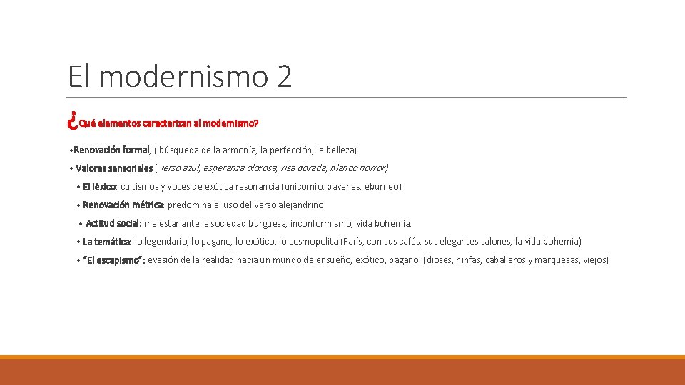El modernismo 2 ¿ Qué elementos caracterizan al modernismo? • Renovación formal, ( búsqueda