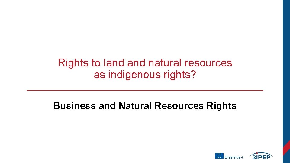 Rights to land natural resources as indigenous rights? Business and Natural Resources Rights 