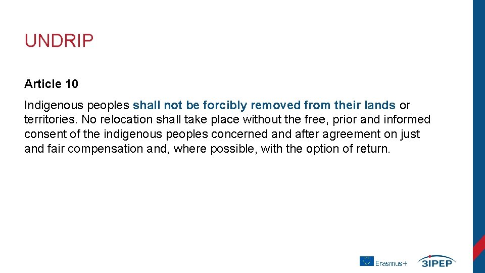 UNDRIP Article 10 Indigenous peoples shall not be forcibly removed from their lands or